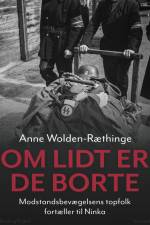 Om lidt er de borte – Modstandsbevægelsens topfolk fortæller til Ninka af Anne Wolden-Ræthinge