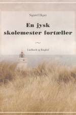 En jysk skolemester fortæller af Sigurd Elkjær