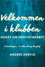 Velkommen i klubben. Noget om prostatakræft af Anders Enevig