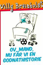 Ov, mand, nu får vi en godnathistorie af Willy Breinholst