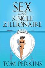 Sex And The Single Zillionaire af Tom Perkins