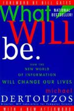 What Will Be af Michael Dertouzos