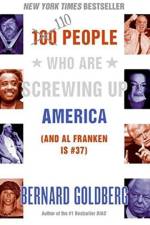 100 People Who Are Screwing Up America af Bernard Goldberg