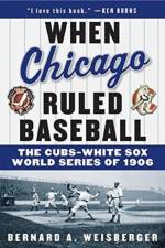 When Chicago Ruled Baseball af Bernard A. Weisberger