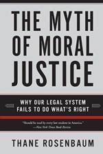 Myth of Moral Justice af Thane Rosenbaum