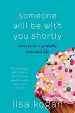 Someone Will Be with You Shortly af Lisa Kogan