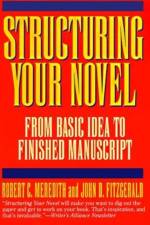 Structuring Your Novel af Robert C. Meredith