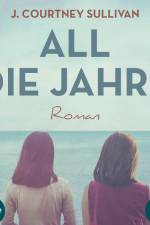 All die Jahre af J. Courtney. Sullivan