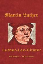 Martin Luther - Luther-Lex-Citater af Finn B. Andersen