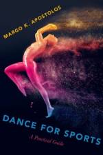 Dance for Sports af Margo K. (Associate Professor of Dance Apostolos
