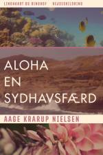 Aloha. En sydhavsfærd af Aage Krarup Nielsen