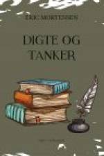 DIGTE OG TANKER af Eric Mortensen