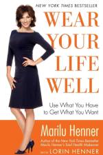 Wear Your Life Well af Marilu Henner