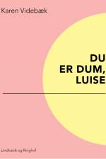 Du er dum, Luise af Karen Videbæk