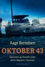 Oktober 43. Oplevelser og tilstande under jødeforfølgelsen i Danmark af Aage Bertelsen