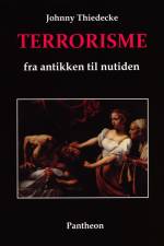 Terrorisme fra antikken til nutiden af Johnny Thiedecke