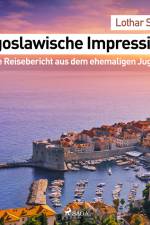 Jugoslawische Impressionen. Eine Reisebericht aus dem ehemaligen Jugoslawien af Lothar Streblow