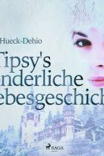 Tipsy s sonderliche Liebesgeschichte af Else Hueck Dehio
