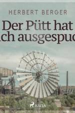 Der Pütt hat mich ausgespuckt af Herbert Berger