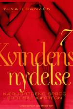 Kvindens nydelse 7: Kærlighedens sprog - erotiske kærtegn af Ylva Franzén