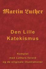 Martin Luther - Den Lille Katekismus af Finn B. Andersen