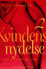 Kvindens nydelse 2: Væk kvindens lyst af Ylva Franzén