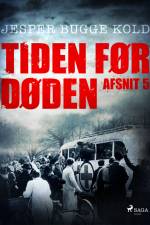 Tiden før døden: Afsnit 5 af Jesper Bugge Kold
