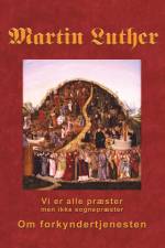 Martin Luther - Om forkyndertjenesten af Finn B. Andersen