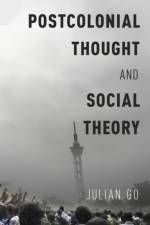 Postcolonial Thought and Social Theory af Julian (Professor of Sociology Go