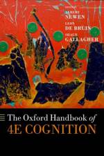 The Oxford Handbook of 4E Cognition af Albert Newen