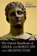 The Oxford Handbook of Greek and Roman Art and Architecture af Clemente Marconi