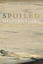 Spoiled Distinctions af Hannah (Assistant Professor of Comparative Literature Freed-Thall