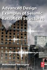 Advanced Design Examples of Seismic Retrofit of Structures af Mohammad (Shahid Rajaee Teacher Training University Yekrangnia