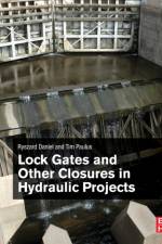 Lock Gates and Other Closures in Hydraulic Projects af Ryszard (Senior Consultant and Design Leader Daniel