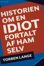 Historien om en idiot. Fortalt af ham selv af Torben Lange