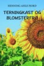 TERNINGKAST OG BLOMSTERFRØ af Henning Ahle Fjord