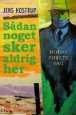 SÅDAN NOGET SKER ALDRIG HER - Rimms første sag af Jens Hostrup