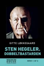 Sten Hegeler. Dobbeltbastarden af Gitte Løkkegaard