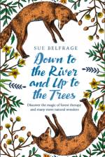 Down to the River and Up to the Trees af Sue Belfrage