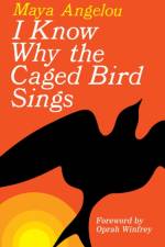 I Know Why the Caged Bird Sings af Maya Angelou