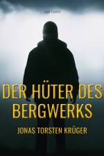 Der Hüter des Bergwerks af Jonas Torsten Krüger