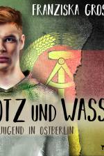 Rotz und Wasser - Eine Jugend in Ostberlin af Franziska Groszer