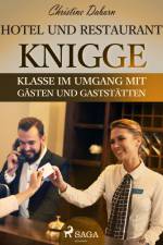 Hotel- und Restaurant-Knigge - Klasse im Umgang mit Gästen und Gaststätten af Christine Daborn