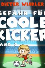 Gefahr für Coole Kicker - Band 3 af Dieter Winkler