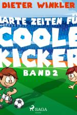 Harte Zeiten für Coole Kicker - Band 2 af Dieter Winkler