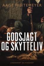 Godsjagt og skytteliv af Aage Weitemeyer