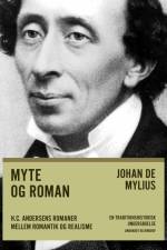 Myte og roman: H.C. Andersens romaner mellem romantik og realisme af Johan de Mylius