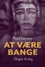 At være bange – digte til dig af Poul Larsen