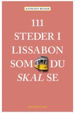 111 steder i Lissabon som du skal se af Kathleen Becker