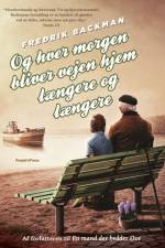 Og hver morgen bliver vejen hjem længere og længere af Fredrik Backman
